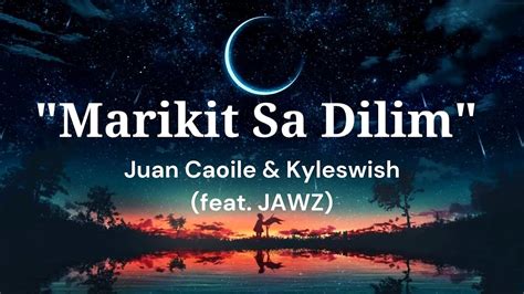Juan Caoile & Kyleswish – Marikit Sa Dilim lyrics .
